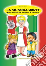 La signora Costy. Una costituzione a misura di bambino. Con CD Audio libro