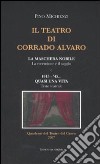 Il teatro di Corrado Alvaro: La maschera nobile. La recensione e il saggio-1915-45. Quasi una vita. Ediz. illustrata libro