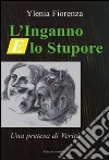 L'inganno e lo stupore. Una pretesa di verità libro