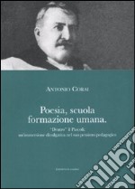 Poesia, scuola, formazione umana. «Dentro» il Pascoli: un'immersione divulgativa nel suo pensiero pedagogico