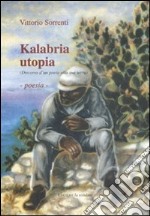 Kalabria utopia. (Discorso d'un poeta alla sua terra)