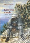 Kalabria utopia. (Discorso d'un poeta alla sua terra) libro