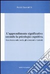 L'apprendimento significativo secondo la psicologia cognitiva. Una ricerca sulle teorie, gli strumenti e i metodi libro