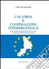 Calabria e cooperazione interregionale. Scritti ed interventi su una regione alla ricerca di un protagonismo attivo nell'Unione Europea libro