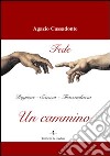 Un cammino. Fede, ragione, scienza, trascendenza libro di Cassadonte Agazio