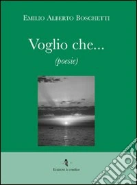Voglio che...