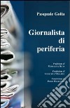 Giornalista di periferia libro di Golia Pasquale