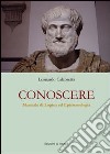 Conoscere. Manuale di logica ed epistemologia libro di Calabretta Leonardo