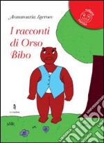 I racconti di orso Bibo libro