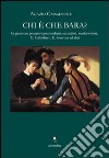 Chi è che bara? In gioco con Umberto Galimberti ed Emanuele Severino, pensatori postmoderni, naturalisti, neo-darwinisti e laicisti libro