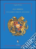 Gli armeni. Un cammino verso il genocidio libro