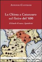 La Chiesa a Catanzaro sul finire del '600 libro