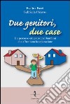 Due genitori, due case. Un percorso educativo per bambini che affrontano la separazione libro di Fazzi Evelina Picerno Gabriella