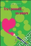 Fra i pennelli... un amore libro