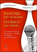 Pastore per missione. Storico per amore. L'arcivesco emerito di Catanzaro-Squillace a colloquio con un giornalista