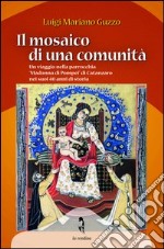 Il mosaico di una comunità. Un viaggio nella parrocchia «Madonna di Pompei» di Catanzaro nei suoi 40 anni di storia libro