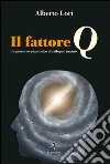 Il fattore Q. Un percorso quantistico di sviluppo umano. Con Contenuto digitale per download e accesso on line libro