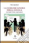 La comunicazione nella scuola. Dal modello lineare a quello ecologico libro