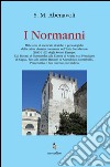 I Normanni. Mille anni di memorie storiche e genealogiche della prima dinastia normanna nell'Italia meridionale (1030-1160)... libro