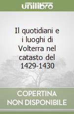 Il quotidiani e i luoghi di Volterra nel catasto del 1429-1430 libro