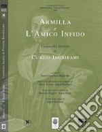 Armilla e amico infido. Commedie inedite di Curzo Inghirami. Ediz. multilingue