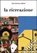 La ricreazione libro