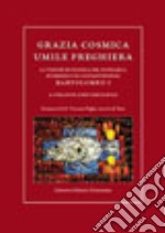 Grazia cosmica. Umile preghiera. La visione ecologica del patriarca ecumenico di Costantinopoli Bartolomeo I libro