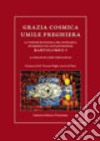 Grazia cosmica. Umile preghiera. La visione ecologica del patriarca ecumenico di Costantinopoli Bartolomeo I libro