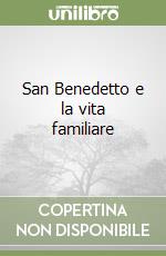 San Benedetto e la vita familiare libro