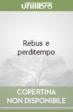 Rebus e perditempo libro