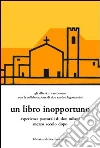 Un libro inopportuno. Esperienze pastoriali di Don Milani mezzo secolo dopo libro