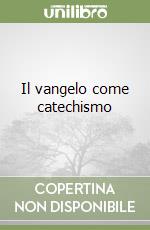 Il vangelo come catechismo libro