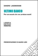 Ultimo banco. Per una scuola che non produca scarti libro