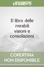 Il libro delle mirabili visioni e consolazioni