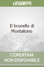 Il brunello di Montalcino libro