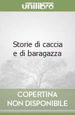 Storie di caccia e di baragazza libro