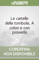 Le cartelle della tombola. A colori e con proverbi libro