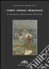 Corpo animali meraviglie. Le arti circensi a Verona tra Sette e Novecento libro di Giarola Antonio Serena Alessandro