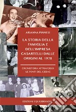 La storia della famiglia e dell'impresa Casartelli dalle origini al 1978. Cronistoria attraverso le fonti del CEDAC