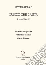 L'uscio che canta. Il nulla si fa parola libro