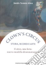 Il circo, una festa: nuovo modello drammaturgico. Storia, ricordi e arte