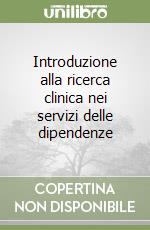 Introduzione alla ricerca clinica nei servizi delle dipendenze libro