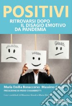 Positivi. Ritrovarsi dopo il disagio emotivo da pandemia