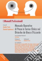 Manuale operativo di presa in carico clinica nel disturbo da gioco d'azzardo libro