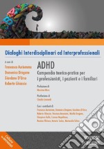 ADHD. Compendio teorico-pratico per i professionisti, i pazienti e i familiari libro