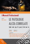 Le patologie alcol-correlate. Epidemiologia, diagnosi, trattamento. Ediz. integrale libro di Caputo F. (cur.)