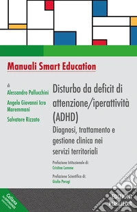 Disturbo da deficit di attenzione/iperattività (ADHD). Diagnosi, trattamento e gestione clinica nei servizi territoriali libro