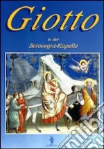 Giotto in der Scrovegni-kapelle. Ediz. illustrata libro