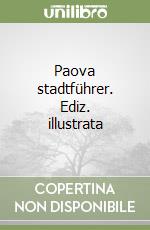 Paova stadtführer. Ediz. illustrata libro