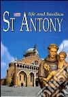 St. Antony. Life and basilica libro